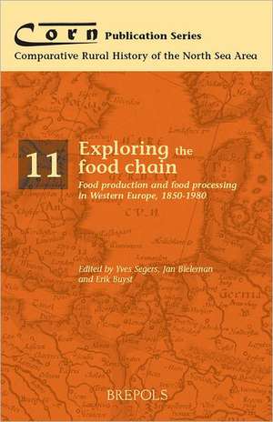 Exploring the Food Chain: Food Production and Food Processing in Western Europe, 1850-1990 de Yves Segers