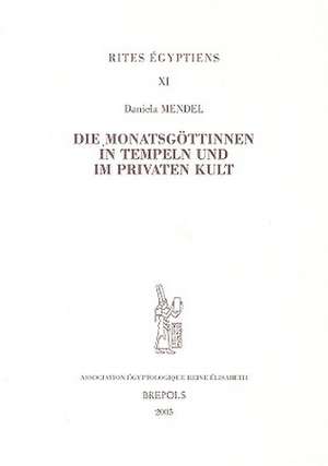 Die Monatsgvttinnen In Tempeln Und Im Privaten Kult de Daniela Mendel