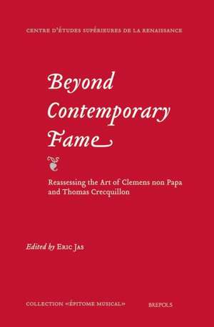 Beyond Contemporary Fame. Reassessing the Art of Clemens Non Papa and Thomas Crecquillon de Eric Jas