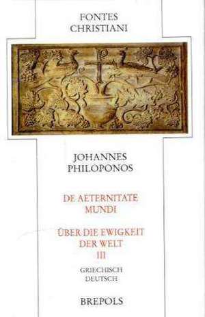 De Aeternitate Mundi / Über die Ewigkeit der Welt 3 de Johannes Philoponos