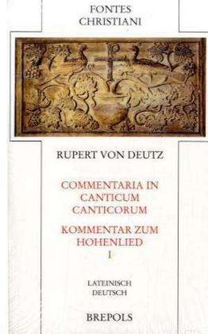 Commentaria in Canticum Canticorum - Kommentar zum Hohenlied, 1 de Rupert von Deutz