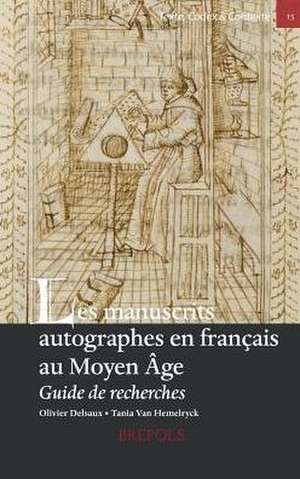 Les Manuscrits Autographes En Francais Au Moyen Age: Guide de Recherches de Olivier Delsaux