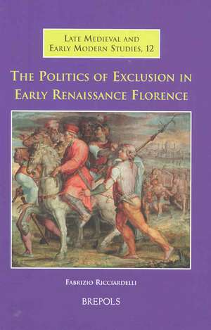 The Politics of Exclusion in Early Renaissance Florence de Fabrizio Ricciardelli