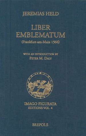 Jeremias Held. 'Liber Emblematum' (Frankfurt-Am-Main 1566): 'Liber Emblematum' (Frankfurt-Am-Main 1566) de Andrea Alciato