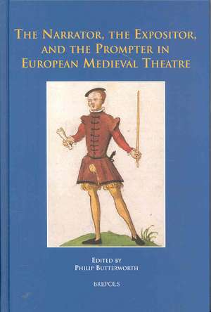 The Narrator, the Expositor, and the Prompter in European Medieval Theatre de Philip Butterworth