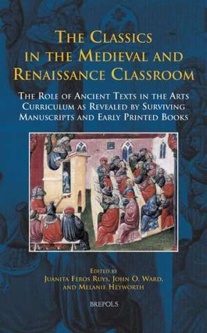 Disput 20 the Classics in the Medieval and Renaissance Classroom, Ruys: The Role of Ancient Texts in the Arts Curriculum as Revealed by Surviving Manu de Melanie Heyworth