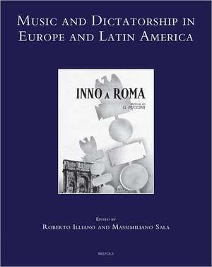 Music and Dictatorship in Europe and Latin America de Roberto Illiano