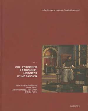 Collectionner La Musique: Histoires D'Une Passion de J. Duron