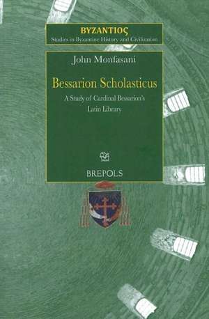 SBHC 3 Bessarion Scholasticus: A Study of Cardinal Bessarion's Latin Library de John Monfasani