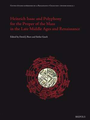 Heinrich Isaac and Polyphony for the Proper of the Mass in the Late Middle Ages and the Renaissance de David Burn