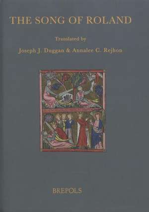 The Song of Roland: Translations of the Versions in Assonance and Rhyme of the Chanson de Roland de Joseph J. Duggan