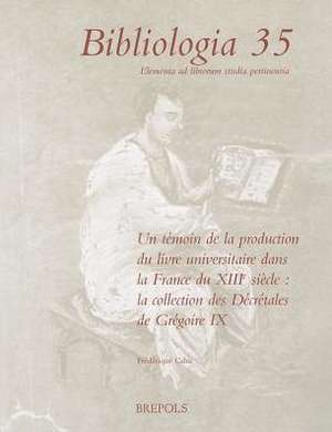 Un Temoin de La Production Du Livre Universitaire Dans La France Du Xiiie Siecle: La Collection Des Decretales de Gregoire IX de Frederique Cahu