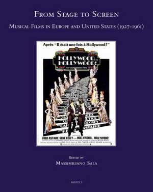 From Stage to Screen: Musical Films in Europe and United States (1927-1961) de Massimiliano Sala