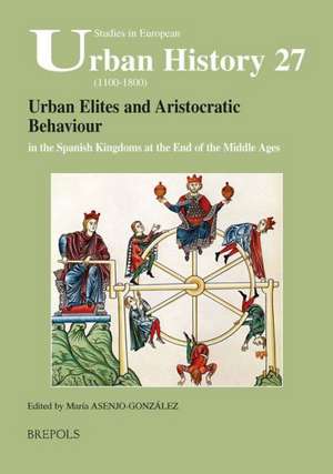 SEUH 27 Urban Elites and Aristocratic Behaviour in the Spanish Kingdoms at the End of the Middle Ages de Maria Asenjo-Gonzalez