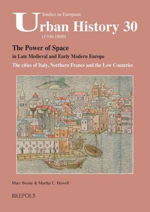 SEUH 30 The Power of Space in late medieval and early modern Europe: The Cities of Italy, Northern France and the Low Countries de Marc Boone