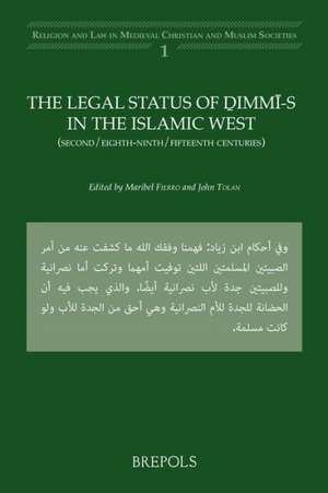 The Legal Status of DIMMI-S in the Islamic West: (Second/Eighth-Ninth/Fifteenth Centuries) de Maribel Fierro