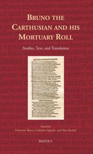 Bruno the Carthusian and His Mortuary Roll: Studies, Text, and Translation de Hartmut Beyer