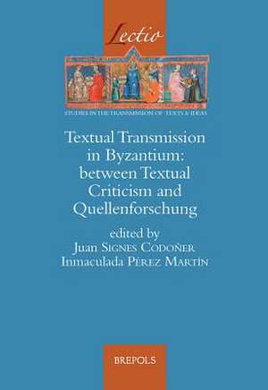 Textual Transmission in Byzantium: Between Textual Criticism and Quellenforschung de Inmaculada Perez Martin