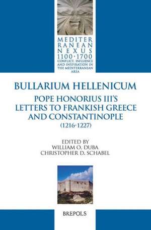 Bullarium Hellenicum: Pope Honorius III's Letters to Frankish Greece and Constantinople de William O. Duba