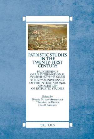 Patristic Studies in the Twenty-First Century: Proceedings of an International Conference to Mark the 50th Anniversary of the International Associatio de Brouria Bitton-Ashkelony