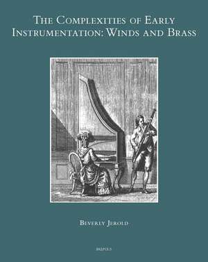 The Complexities of Early Instrumentation: Winds and Brass de B. Jerold