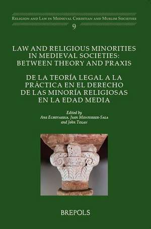 Law and Religious Minorities in Medieval Societies: de La Teoria Legal a la Practica En El Derecho de Las Minoria Religiosa de Ana Echevarria