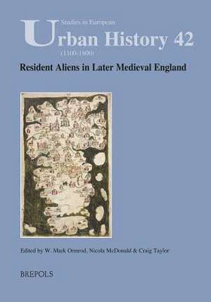 Resident Aliens in Later Medieval England de McDonald, Nicola