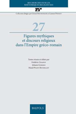 Figures Mythiques Et Discours Religieux Dans l'Empire Greco-Romain de Frederic Chapot