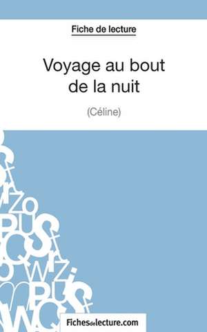 Voyage au bout de la nuit de Céline (Fiche de lecture) de Sophie Lecomte