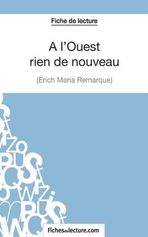 Fiche de lecture : A l'Ouest rien de nouveau d'Erich Maria Remarque de Amandine Lilois