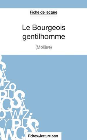 Le Bourgeois Gentilhomme de Molière (Fiche de lecture) de Fichesdelecture