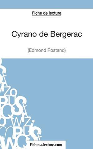 Cyrano de Bergerac d'Edmond Rostand (Fiche de lecture) de Sophie Lecomte