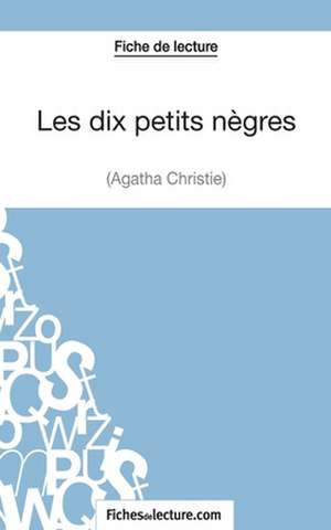 Les dix petits nègres d'Agatha Christie (Fiche de lecture) de Sophie Lecomte