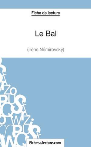 Le Bal d'Irène Némirovsky (Fiche de lecture) de Vanessa Grosjean