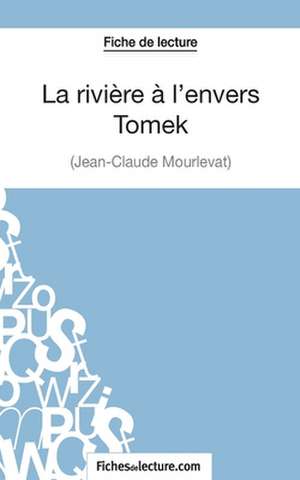 La rivière à l'envers - Tomek de Jean-Claude Mourlevat (Fiche de lecture) de Sophie Lecomte