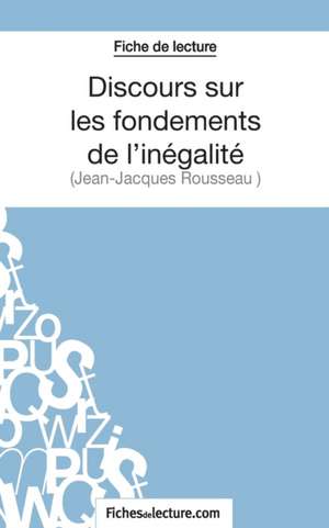 Fiche de lecture : Discours sur les fondements de l'inégalité de Jean-Jacques Rousseau de Fabienne Molton