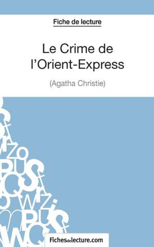 Le Crime de l'Orient-Express d'Agatha Christie (Fiche de lecture) de Vanessa Grosjean