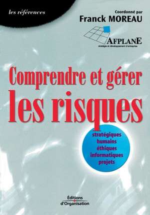 Comprendre et gérer les risques de Franck Moreau