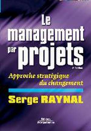 Le management par projets de Serge Raynal