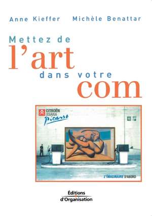 Mettez de l'art dans votre com de Anne Kieffer