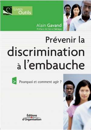 Prévenir la discrimination à l'embauche de Alain Gavand