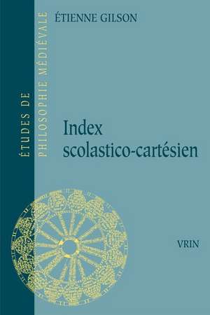 Index Scolastico-Cartesien de Etienne Gilson