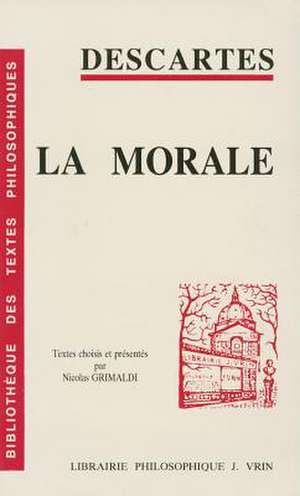 Rene Descartes: La Morale de N. Grimaldi