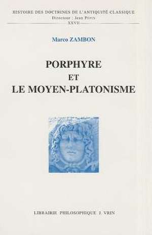 Porphyre Et Le Moyen-Platonisme de Marco Zambon