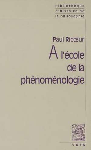 A L'Ecole de La Phenomenologie de Paul Ricoeur