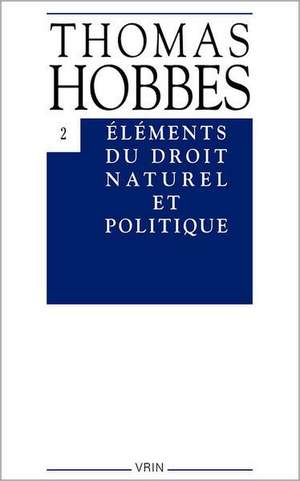 Thomas Hobbes: Elements Du Droit Naturel Et Politique de D. Thivet