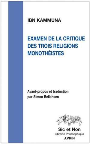 Examen de La Critique Des Trois Religions Monotheistes de Ibn Kammuna