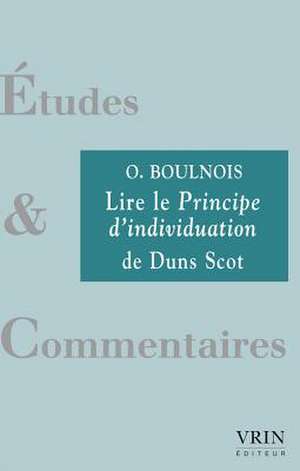 Lire Le Principe D'Individuation de Duns Scot de Olivier Boulnois