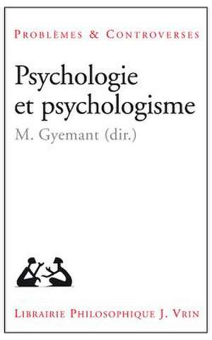 Psychologie Et Psychologisme de Jocelyn Benoist