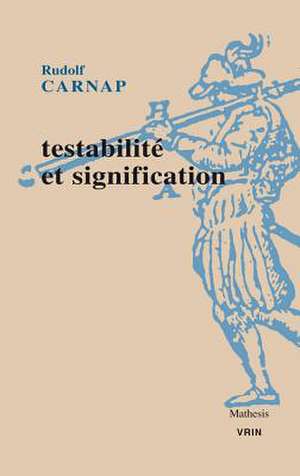 Testabilite Et Signification de Rudolf Carnap